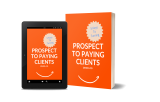 [Resource] The 5 Keys to Turning Prospects into Paying Clients