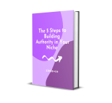 [Resource] The 5 Steps to Building Authority in Your Niche